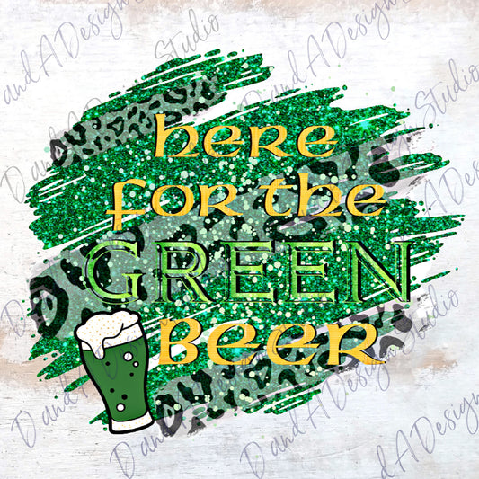 Here for the Green Beer St. Patrick's Day PNG Sublimation Design