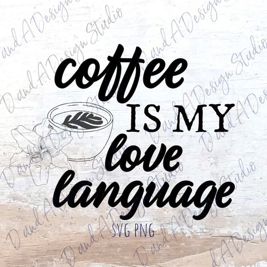 Coffee is my Love Language SVG Digital Download