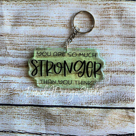 You are So Much Stronger Than You Think Resin Keychain